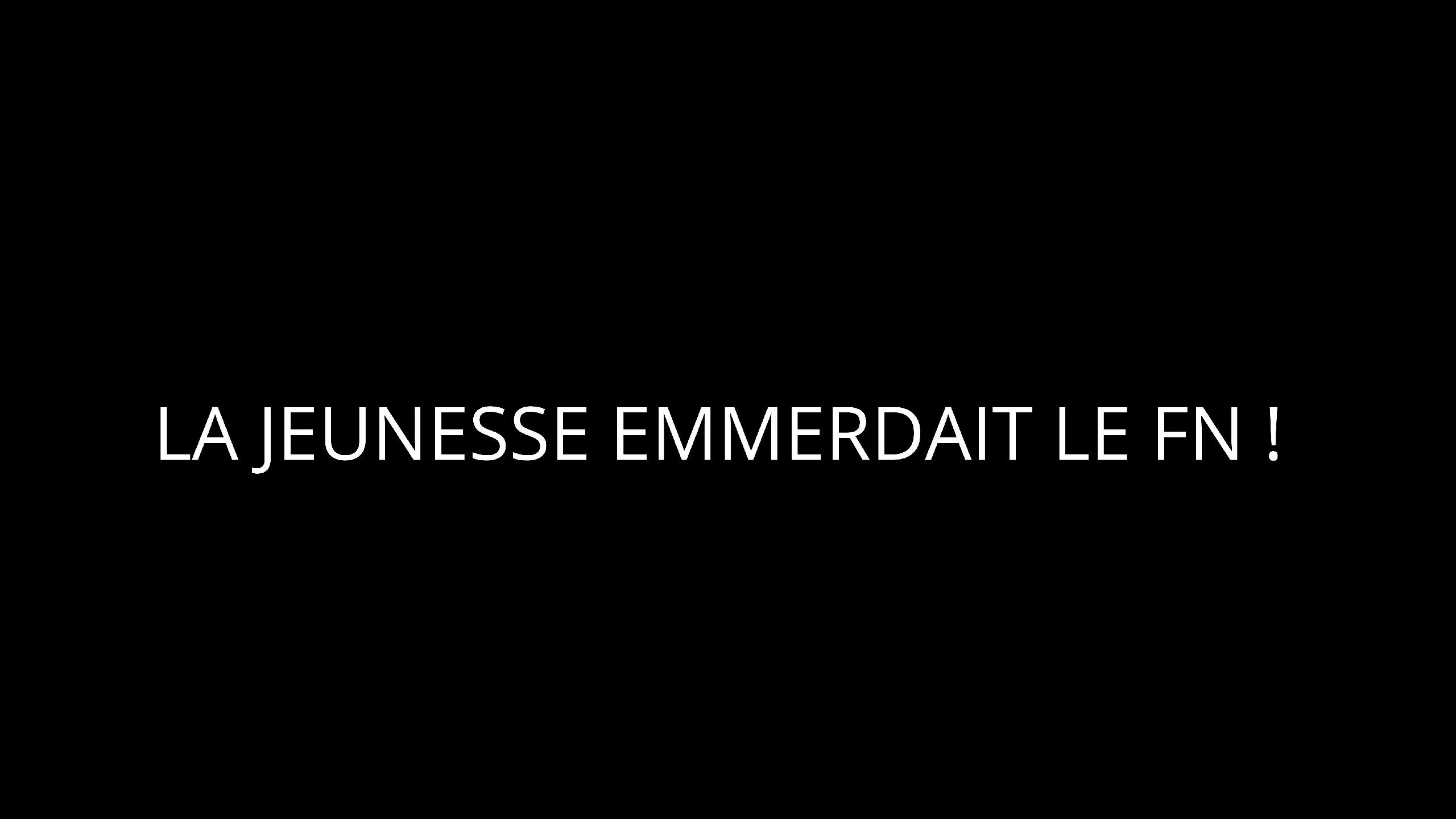 La jeunesse emmerdait le FN !